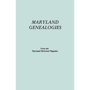Maryland Genealogies. a Consolidation of Articles from the Maryland Historical Magazine. in Two Volumes. Volume II