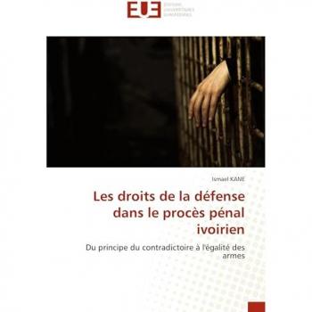 Kane, Ismael: Les droits de la défense dans le procès pénal ivoirien