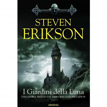 I giardini della luna. Una storia tratta dal libro Malazan dei Caduti