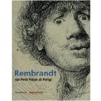 Rembrandt dal Petit Palais di Parigi. Catalogo della mostra