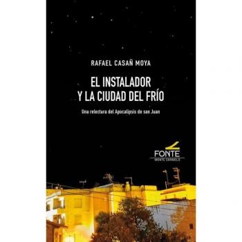 El instalador y la ciudad del frío: Una relectura del apocalipsis de san juan (Tapa blanda).
