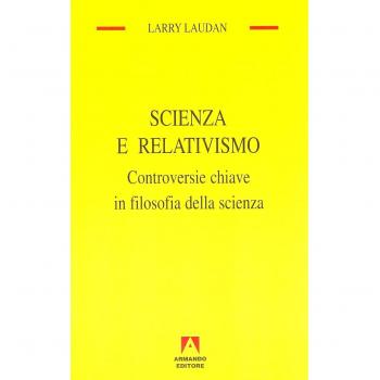 Scienza e relativismo. Controversie chiave in filosofia della scienza