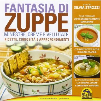 Fantasia di zuppe. Minestre creme e vellutate