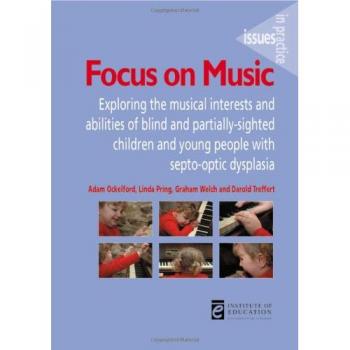 Focus on Music: Exploring the musical interests and abilities of blind and partially-sighted children and young people with septo-optic dysplasia