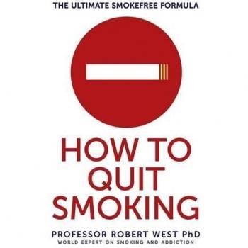 How To Quit Smoking: The Ultimate SmokeFree Formula,Professor Robert West