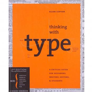 Thinking with Type, 2nd revised and expanded edition: A Critical Guide for Desig