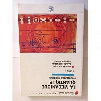 la mécanique quantique , problèmes résolus t.2