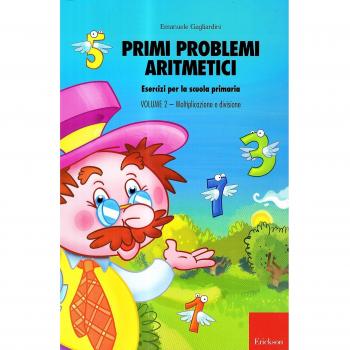 Primi problemi aritmetici. Esercizi per la scuola primaria. Vol. 2: Moltiplicazione e divisione.