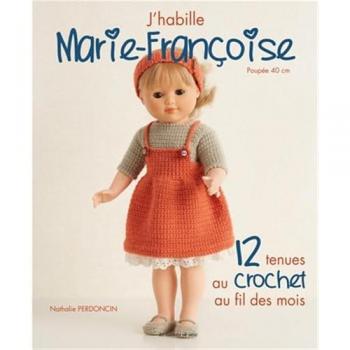 J'habille Marie-Françoise : 12 tenues au crochet au fil des mois
