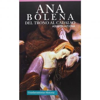 Ana bolena. Del trono al cadalso