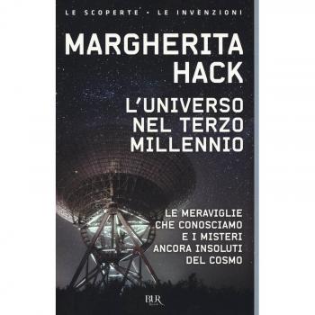 L' universo nel Terzo millennio. Le meraviglie che conosciamo e i misteri ancora insoluti del cosmo