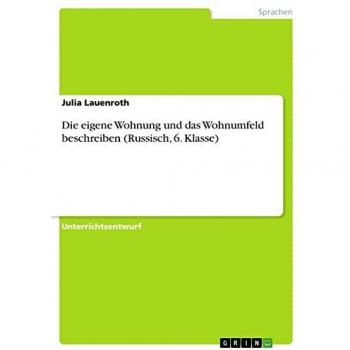 Lauenroth, Julia: Die eigene Wohnung und das Wohnumfeld beschreiben (Russisch, 6. Klasse)