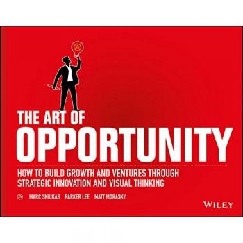 Marc Sniukas The Art Of Opportunity: How To Build Growth And Ventures Through Strategic Innovation And Visual Thinking