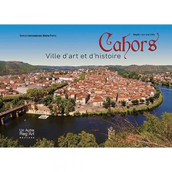 Cahors. Ville d'art et d'histoire