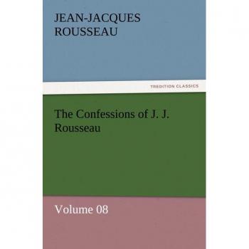 The Confessions of J. J. Rousseau