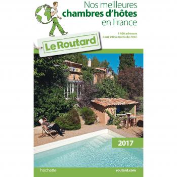 Guide Du Routard Nos Meilleures Chambres D'Hôtes En France 2017