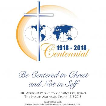 Be Centered in Christ and Not in Self: The Missionary Society of Saint Columban: The North American Story