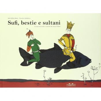 Sufi, bestie e sultani. 16 racconti scelti e riscritti da Anna Villani