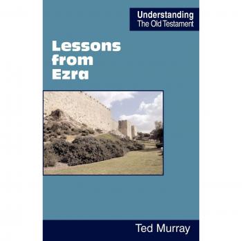 Lessons from Ezra (Understanding the Old Testament)