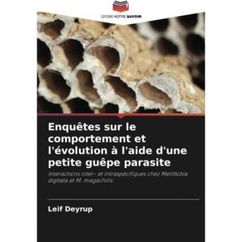 Enquêtes sur le comportement et l'évolution à l'aide d'une petite guêpe parasite: Interactions inter