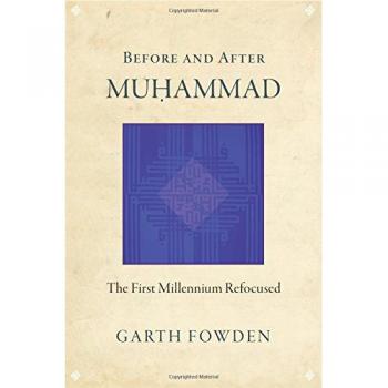 Before and After Muhammad : The First Millennium Refocused