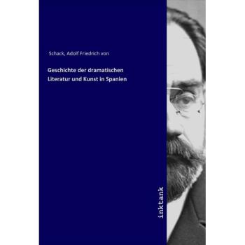 Geschichte der dramatischen Literatur und Kunst in Spanien