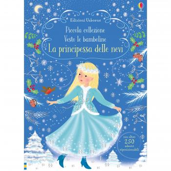 La principessa delle nevi. Piccola collezione Vesto le bamboline. Con adesivi