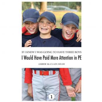 If I Knew I Was Going to Have Three Boys I Would Have Paid More Attention in PE