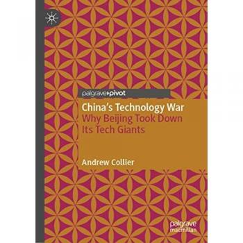 China’s Technology War: Why Beijing Took Down Its Tech Giants