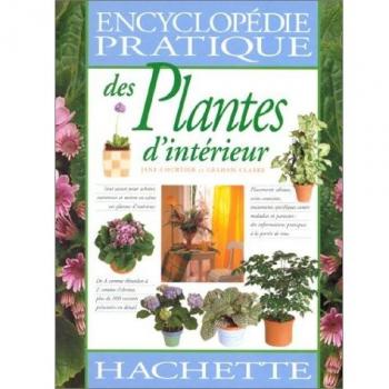 ENCYCLOPEDIE PRATIQUE DES PLANTES D'INTERIEUR (Vie Pratique)