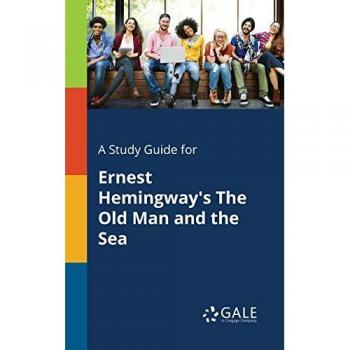 Gale, Cengage Learning: A Study Guide for Ernest Hemingway's The Old Man and the Sea