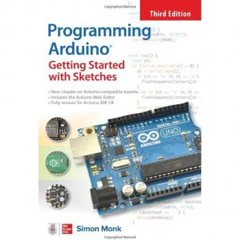Programming Arduino: Getting Started with Sketches