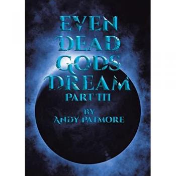 Patmore, Andy: Even Dead Gods Dream