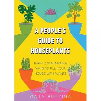 A People's Guide to Houseplants : Thrifty, Sustainable Ways to Fill Your Home with Plants