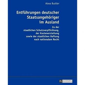 Entführungen deutscher Staatsangehöriger im Ausland: Zu der staatlichen Schutzverpflichtung, der Kostenerstattung