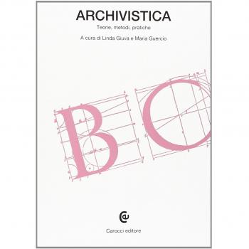 Archivistica. Teorie, metodi, pratiche