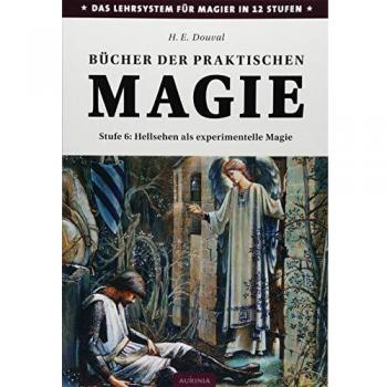 H. E. Douval Bücher Der Praktischen Magie: Stufe 6: Hellsehen Als Experimentelle Magie