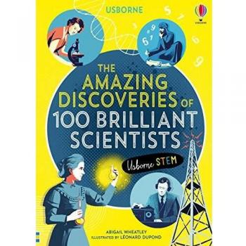 The Amazing Discoveries of 100 Brilliant Scientists
