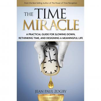 The Time Miracle: A Practical Guide to Slowing Down, Rethinking Time, and Designing a Meaningful Life