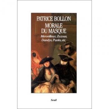 Morale du masque : Merveilleux, Zazous, Dandys, Punks, etc (Art et Littérature)