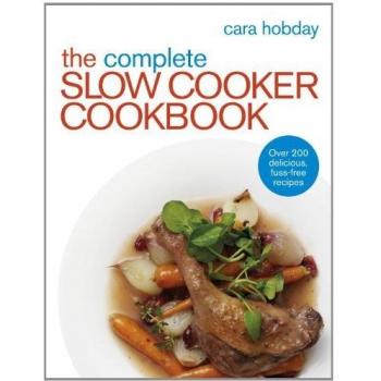 The Complete Slow Cooker Cookbook: Over 200 Delicious Easy Recipes
