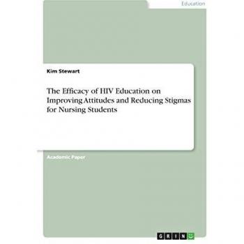 The Efficacy of HIV Education on Improving Attitudes and Reducing Stigmas for Nursing Students