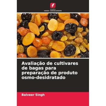 Singh, Balveer: Avaliação de cultivares de bagas para preparação de produto osmo-desidratado