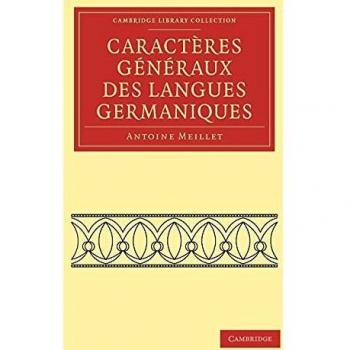 Caracteres Generaux Des Langues Germaniques / General Characters of Germanic Languages, Cambridge Library Collection