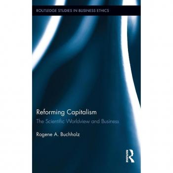 Reforming Capitalism: The Scientific Worldview and Business (Routledge Studies in Business Ethics, 5, Band 5)