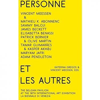 Personne et les autres. Vincent Meessen & guests. The belgian pavilion at the 56th international art exhibition. La biennale di Venezia. Ediz. multilingue