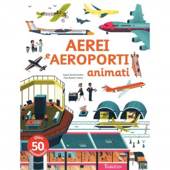 Aerei e aeroporti animati. Ediz. a colori