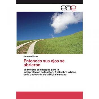 Entonces sus ojos se abrieron: El enfoque psicológico para la interpretación de los Gen. 2 y 3 sobre la base de la traducción de la Biblia alemana