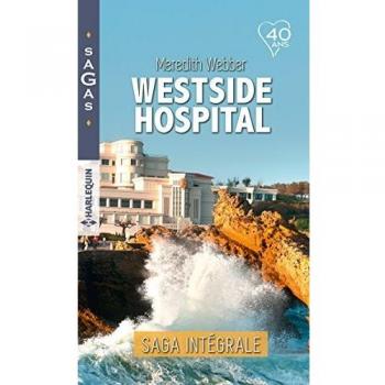 Westside Hospital : Le mariage du Dr Gabi Graham ; La chance aux sentiments ; L'amour en récompense ; Daisy et le médecin
