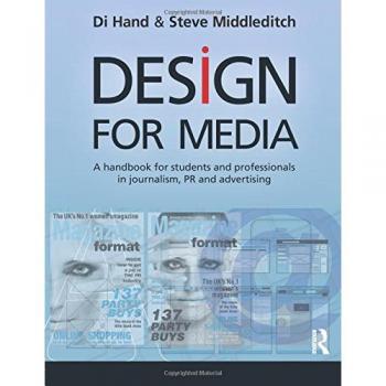 Design for Media: A Handbook for Students and Professionals in Journalism, PR,